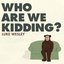 Who Are We Kidding?