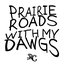 Prairie Roads With My Dawgs