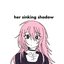 her sinking shadow