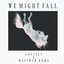 We Might Fall - Single