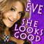 Wwe: She Looks Good (Eve)