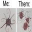 Me: Them: