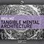 Tangible Mental Architecture