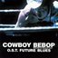 COWBOY BEBOP Knockin' on heaven's door O.S.T. FUTURE BLUES