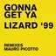 Lizard '99 (Gonna Get Ya Remixes)