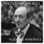 Masters of the Roll – Vladimir Horowitz