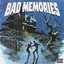 BAD MEMORIES