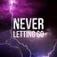Never Letting Go