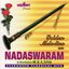 Nadaswaram - Evergreen Classical Hits