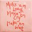Make 'em Laugh, Make 'em Cry, Make 'em Wait