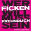 Wer Ficken Will Muss Freundlich Sein