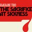 The Sacrifice / At Sickness - Single