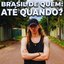 Brasil de Quem: Até Quando?