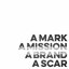 A Mark, a Mission, a Brand, a Scar (Now Is Then Is Now)