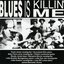 Blues Is Killin' Me