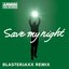 Save my Night (Blasterjaxx Remix)