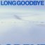 Long Goodbye