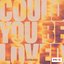 Could You Be Loved