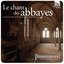 Voices from Ancient Abbeys: Plainchant & Polyphony