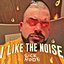 I LIKE the NOISE (I made this song in 1 hour while I was pooping) - Single