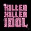 KILLER KILLER IDOL