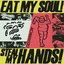 Eat My Soul! Steal My Hands!