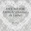 OYE MEJOR AMIGA! (Hermana de Leche)