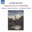 SCHUMANN, R.: Liederkreis, Op. 24 / Dichterliebe, Op. 48