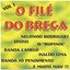 O Filé Do Brega Vol. 1