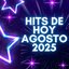 Hits de hoy agosto 2025