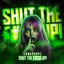 SHUT THE F#CK UP!