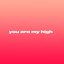 You Are My High