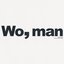 Wo, man
