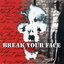 Break Your Face