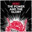 The Power & The Glory