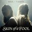 Skin of a Fool