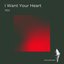 I Want Your Heart