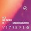 All We Need Is Underground
