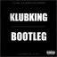 Klubking Bootleg