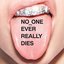 no one ever really dies