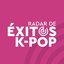 Radar de Éxitos: K-Pop