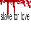 slave for love
