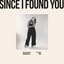 Since I Found You