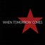 When Tomorrow Comes