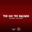 Tem Que Ter Maldade