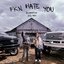 FKN Hate You