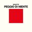 Peggio Di Niente