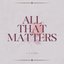 All That Matters