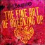 THE FINE ART OF BREAKING UP
