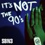 It's Not the 90's